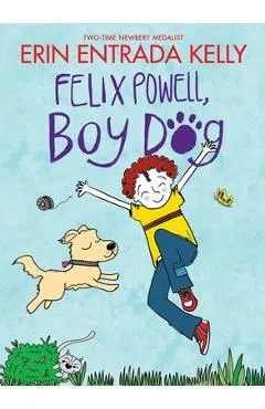 Felix Powell, Boy Dog - Erin Entrada Kelly