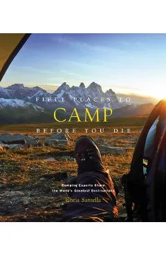 Fifty Places to Camp Before You Die - Chris Santella