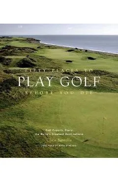 Fifty Places to Play Golf Before You Die