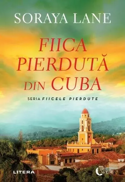Fiica pierdută din Cuba - Paperback brosat - Soraya Lane - Litera