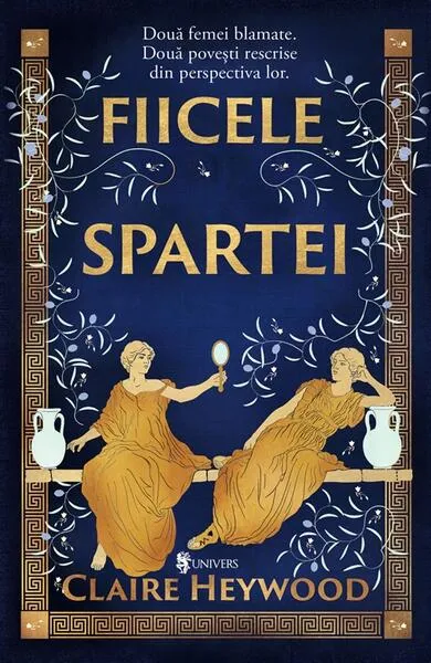 Fiicele Spartei - Paperback brosat - Claire Heywood - Univers