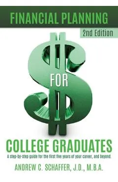 Financial Planning for College Graduates - Andrew C. Schaffer
