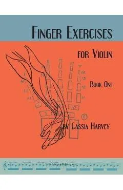 Finger Exercises for the Violin, Book One - Cassia Harvey