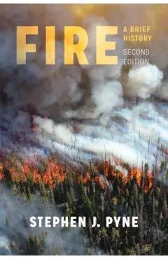 Fire: A Brief History - Stephen J. Pyne