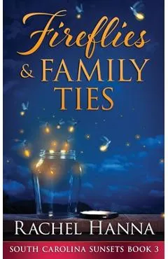Fireflies & Family Ties - Rachel Hanna