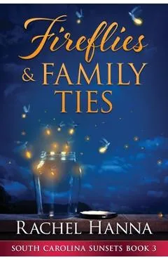 Fireflies & Family Ties - Rachel Hanna