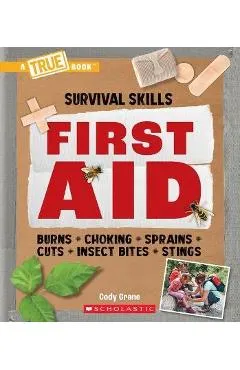 First Aid (a True Book: Survival Skills) - Cody Crane
