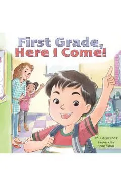 First Grade, Here I Come! - D. J. Steinberg
