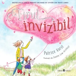 Firul invizibil. Atata timp cat porti dragostea in inima, Firul invizibil va exista mereu