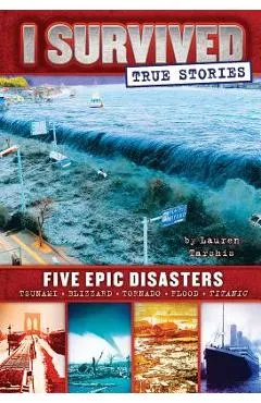 Five Epic Disasters (I Survived True Stories #1), Volume 1 - Lauren Tarshis