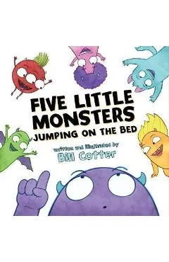 Five Little Monsters Jumping on the Bed - Bill Cotter