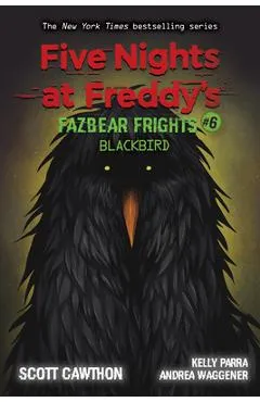 Five Nights at Freddy's: Fazbear Frights #6: Blackbird, 6 - Scott Cawthon