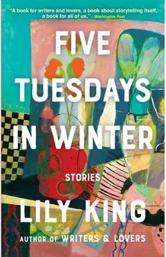 Five Tuesdays in Winter - Lily King