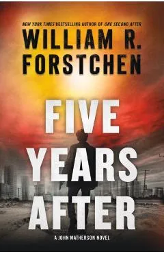 Five Years After: A John Matherson Novel - William R. Forstchen