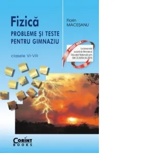Fizica. Probleme si teste pentru gimnaziu - Clasele VI-VIII