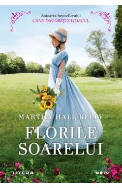 Florile soarelui - Martha Hall Kelly
