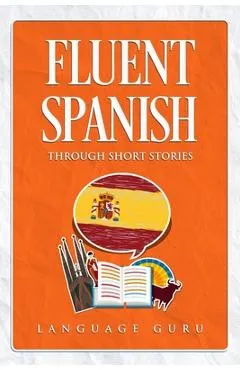 Fluent Spanish through Short Stories - Language Guru