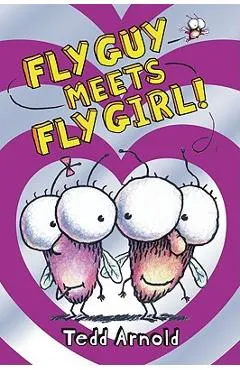 Fly Guy Meets Fly Girl! - Tedd Arnold