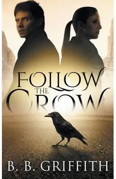 Follow the Crow (Vanished, #1) - B. B. Griffith