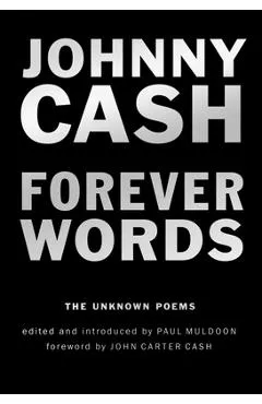 Forever Words: The Unknown Poems - Johnny Cash