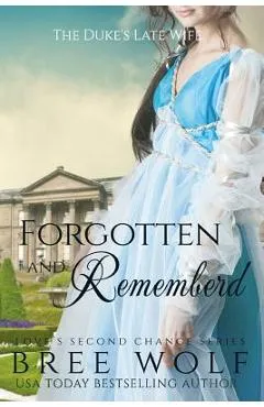 Forgotten & Remembered: The Duke's Late Wife - Bree Wolf