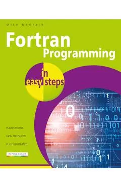 FORTRAN Programming in Easy Steps - Mike Mcgrath
