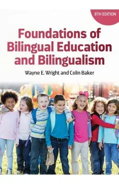 Foundations of Bilingual Education and Bilingualism - Wayne E.|baker Wright