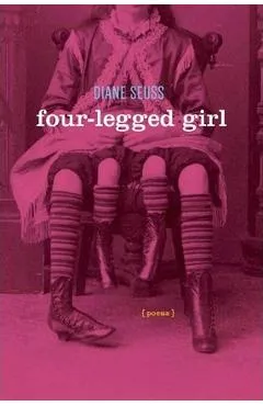 Four-Legged Girl: Poems - Diane Seuss