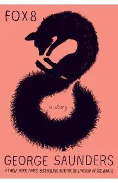 Fox 8: A Story - George Saunders