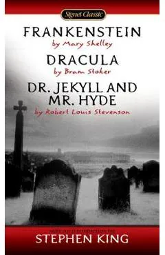 Frankenstein, Dracula, Dr. Jekyll and Mr. Hyde - Mary Shelley