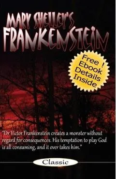 Frankenstein: Mary Shelley's Frankenstein: The Modern Prometheus - Mary Shelley