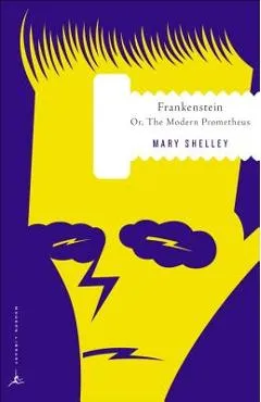 Frankenstein: Or, the Modern Prometheus - Mary Shelley