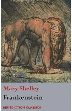 Frankenstein; or, The Modern Prometheus: (Shelley's final revision, 1831) - Mary Shelley