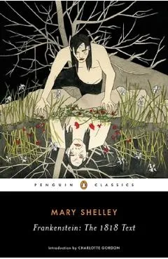 Frankenstein: The 1818 Text - Mary Shelley