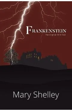 Frankenstein The Original 1818 Text (A Reader's Library Classic Hardcover) - Mary Shelley