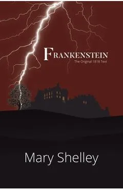 Frankenstein the Original 1818 Text (Reader's Library Classics) - Mary Shelley