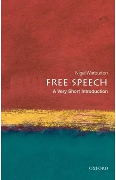 Free Speech: A Very Short Introduction - Nigel Warburton