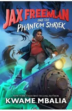 Freedom Fire: Jax Freeman and the Phantom Shriek - Kwame Mbalia