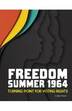 Freedom Summer 1964: Turning Point for Voting Rights - Ngeri Nnachi
