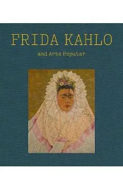 Frida Kahlo and Arte Popular - Frida Kahlo