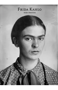 Frida Kahlo: Her Photos - Frida Kahlo