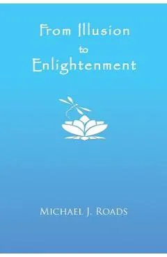 From Illusion to Enlightenment - Michael J. Roads
