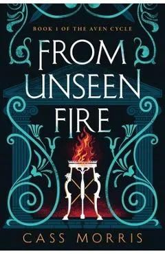 From Unseen Fire - Cass Morris
