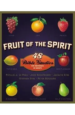Fruit of the Spirit: 48 Bible Studies for Individuals or Groups - Phyllis J. Lepeau