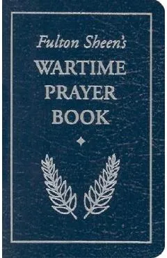 Fulton Sheen's Wartime Prayer Book - Fulton J. Sheen
