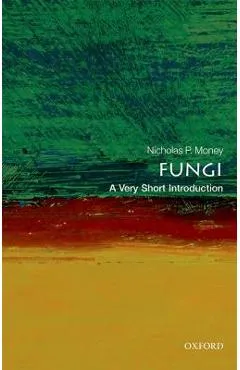 Fungi: A Very Short Introduction - Nicholas P. Money