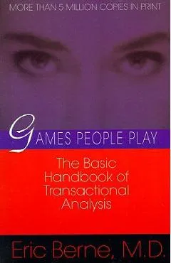 Games People Play: The Basic Handbook of Transactional Analysis. - Eric Berne