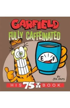 Garfield Fully Caffeinated: His 75th Book - Jim Davis