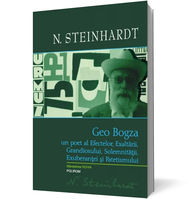 Geo Bogza. Un poet al Efectelor, Exaltării, Grandiosului, Solemnităţii, Exuberanţei şi Patetismului