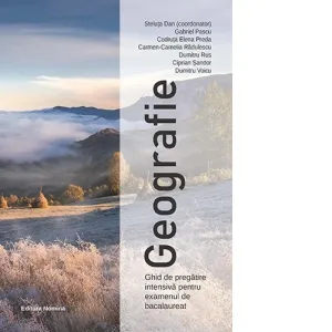 Geografie. Ghid de pregatire intensiva pentru examenul de bacalaureat